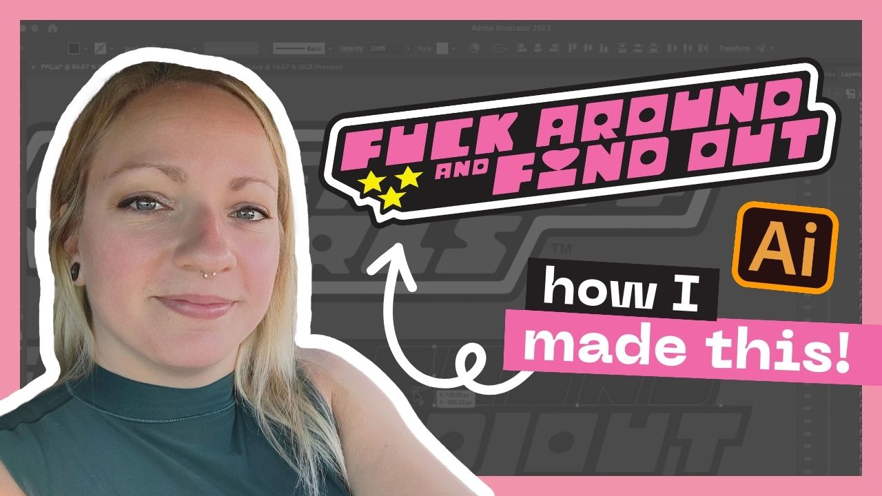 A woman with light hair smiling at the camera with a graphic design tutorial thumbnail that reads "f*ck around and find out how i made this!" in bold, colorful letters, including a reference to adobe illustrator.
